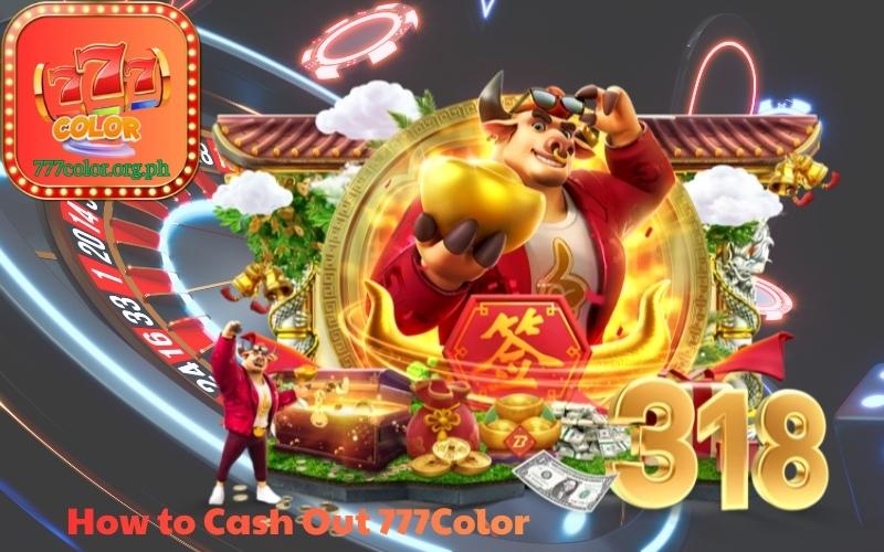 How to Cash Out 777Color